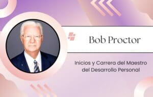 Bob Proctor Inicios y Carrera del Maestro del Desarrollo Personal