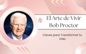 El Arte de Vivir Bob Proctor